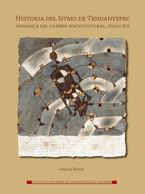 cover image of Historia del Istmo de Tehuantepec. Dinámica del cambio sociocultural, siglo XIX